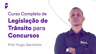 Curso Completo de Legislação de Trânsito para Concursos  Prof Hugo Garotinho [upl. by Carlin]