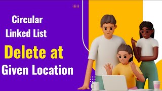quotDeleting a Node at a Given Location in a Circular Linked Listquot [upl. by Ahen]