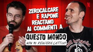 ZEROCALCARE RAPONE e i commenti a QUESTO MONDO NON MI RENDERÀ CATTIVO  Netflix Italia [upl. by Cyril]