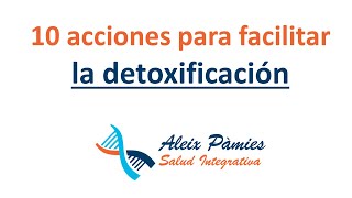 Capítulo 12  Diez acciones para facilitar la detoxificación  Aleix Pàmies [upl. by Acinet]