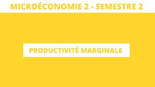 Productivité marginale  microéconomie S2 [upl. by Mcculloch]