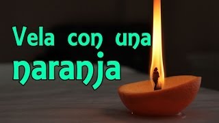 Cómo hacer una vela con una naranja  Exp supervivencia Experimentos Caseros [upl. by Wendalyn]