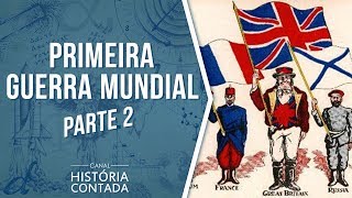 Primeira Guerra Mundial Do começo ao fim  História Contada [upl. by Nnaxor]