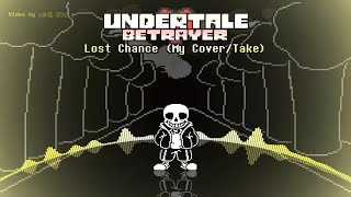 Undertale Betrayer  Phase 2 Lost Chance Cover [upl. by Emrich843]