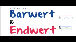 Barwert und Endwert  einfach erklärt  Beispielaufgabe  wirtconomy [upl. by Jourdan]