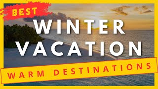 10 Best Warm Winter Vacation Destinations  Warm Countries To Visit [upl. by Mckale579]