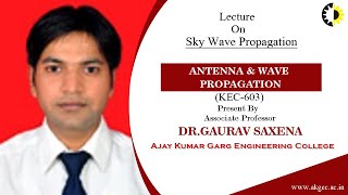 SKY WAVE PROPAGATION ANTENNA  ANTENNA amp WAVE PROPAGATION  LECTURE 05 BY DR GAURAV SAXENA  AK [upl. by Ahsiri987]