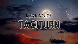 What is the meaning of Taciturn [upl. by Itnavart]