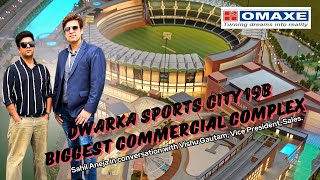 DWARKA SPORTS CITY 19B  OMAXE X DDA  BIGGEST COMMERCIAL COMPLEX  BEST OPPORTUNITY FOR INVESTMENT [upl. by Luba545]