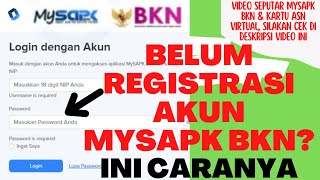 CARA MUDAH REGISTRASI AKUN MYSAPK BKN BAGI ASN PNS DAN PPPK [upl. by Eyma]