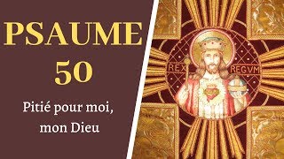 Psaume 50  Pitié pour moi mon Dieu dans Ton Amour  PSAUMES [upl. by Flin]