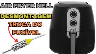 fritadeira Air Fryer Nell MAF520 PASSO A PASSO desmontagem e troca do fusível térmico [upl. by Nylidnarb131]