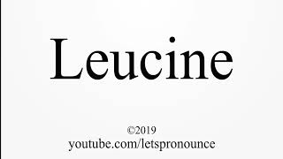 How to Pronounce Leucine [upl. by Achilles]