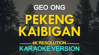 PEKENG KAIBIGAN  Geo Ong KARAOKE Version [upl. by Mailli343]