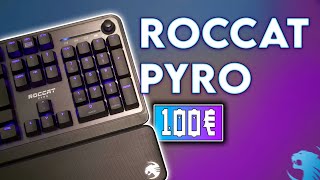 Test du Roccat Pyro Le meilleur clavier mécanique à 100€ [upl. by Levina]