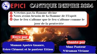 EPICI 2024Nous avons besoin de la flamme  Maman Ap GNAOREFr ClémentPast ETTIENMme Past Ndraman [upl. by Llib]