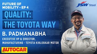 How Toyota has created a quality culture  Future of Mobility Ep4  Autocar India [upl. by Isteb141]