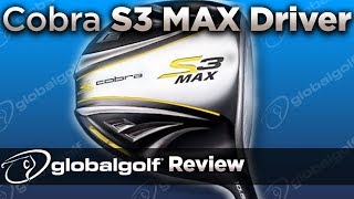 Cobra S3 Max Driver  GlobalGolf Review [upl. by Ecinerev]