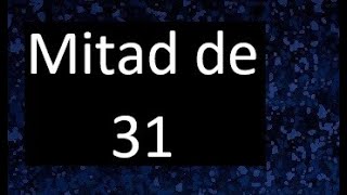 mitad de 31  como hallar la mitad de un numero [upl. by Evod]