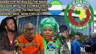 Adebayor revealed d main reason why d ECOWAS visited Sierra Leone Fatima amp Kao Denero why LAJ now [upl. by Kielty870]