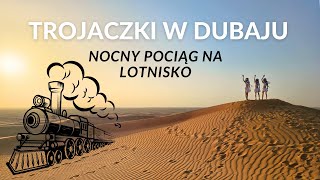 DUBAJ cz1  Nocny pociąg na lotnisko [upl. by Julide923]