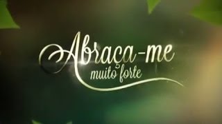 Abraçame Muito Forte  Tema de Abertura Completo [upl. by Nedia]