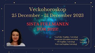 Sophias Astrologi ⭐Veckohoroskop 25  31 DEC 2023⭐HELT FANTASTISK FULLMÅNE🌙🥰 [upl. by Basil]