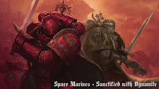 Space Marines  Sanctified With Dynamite [upl. by Aonian883]