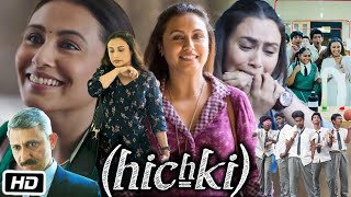 Hichki Full HD Movie in Hindi  Rani Mukerji  Sachin Pilgaonkar  Naisha Khanna  Story Explanation [upl. by Ayotahc]