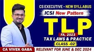 🔴Lecture 2  Tax Laws amp Practice🔴  ICSI New Syllabus💯  June amp Dec 2024  FA 2023  CA Vivek Gaba [upl. by Cavit]