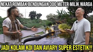 NEKAT ROMBAK BENDUNGAN 300MTR MILIK WARGA JADI KOLAM KOI DAN AVIARY SUPER ESTETIK BLESS KOI CENTRE [upl. by Bigler]