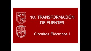 10 TRANSFORMACIÓN DE FUENTES  Circuitos Eléctricos I [upl. by Deirdra51]