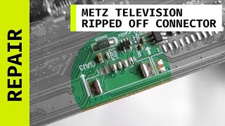 Metz television fix  Mainboard repair ripped off connector [upl. by Reteip]