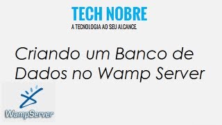 Wamp Server  Criando um Banco de Dados  Tech Nobre [upl. by Julianne339]