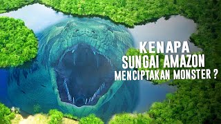 Misteri Kenapa Sungai Amazon Menciptakan Monster [upl. by Vetter876]