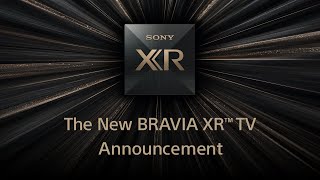 Sony  New BRAVIA XR TV Announcement [upl. by Aowda]