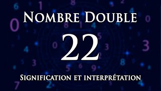 🌀 INTERPRÉTATION DU NOMBRE 22  numérologie et message angélique [upl. by Aissenav]