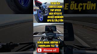 TRDE İLK ZONTES 350R TOP SPEED HER VİTESTE KESİCİ DENEDİM SENCE NASIL GİDİYOR  YORUMLARA YAZ [upl. by Lolita]