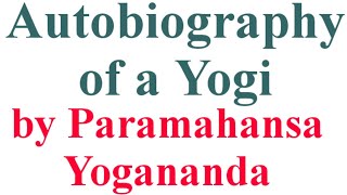 Autobiography of a Yogi  by Paramahansa Yogananda  Brief Summary [upl. by Ameerak]