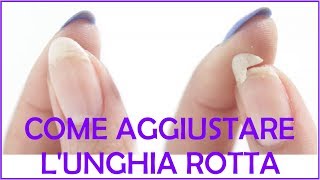 COME AGGIUSTARE UNUNGHIA ROTTASPEZZATA  HOW TO FIX BROKEN NAIL [upl. by Enajharas]