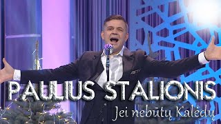 PAULIUS STALIONIS  Jei nebūtų Kalėdų [upl. by Fanning]