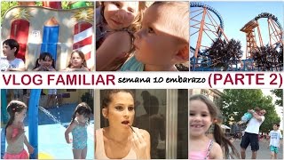 VLOG FAMILIAR Parte 2 semana 10 embarazo gemelar  Día en el Parque Warner [upl. by Fransis]