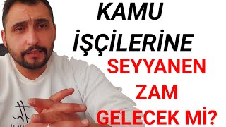 Kamu İşçilerine Seyyanen Zam Gelecek mi  son dakika işçi maaşları [upl. by Concettina437]