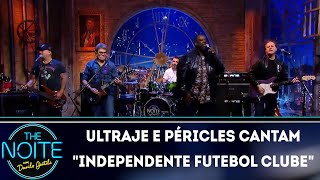 Ultraje a Rigor e Péricles cantam quotIndependente Futebol Clubequot  The Noite 120618 [upl. by Ailemrac106]