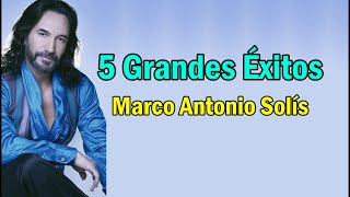 Marco Antonio Solis sus 5 mejores canciones  sus mejores exitos romanticos [upl. by Amr]