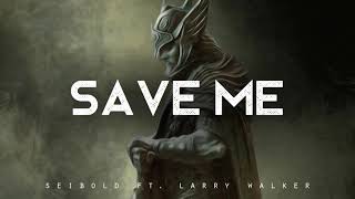 Save Me  Seibold ft Larry Walker LYRICS [upl. by Fahland]