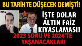 BU TARÄ°HTE DÃœÅžECEK DEMÄ°ÅžTÄ° Ä°ÅžTE DOLAR ALTIN FAÄ°Z KIYASLAMASI 2023 SONU VE 2024TE YAÅžANACAKLAR [upl. by Harland484]