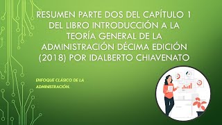 ENFOQUE CLASICO DE LA ADMINISTRACION LIBRO IDALBERTO CHIAVENATO TEORIA ADMON 10° EDICION 2018 😉 [upl. by Pennie274]