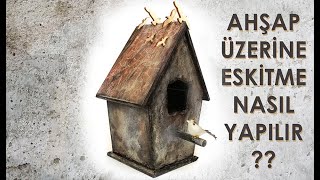 Ahşap Eskitme Tekniği ile Kuş Evi Boyama [upl. by Enelloc]