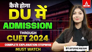 Delhi University Admission Process Through CUET 2024 Exam Complete Explanation Stepwise Must Watch [upl. by Homerus]